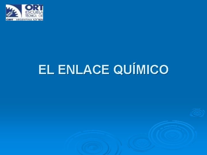 EL ENLACE QUÍMICO 