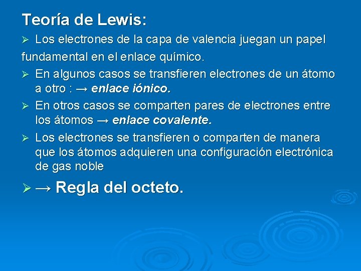 Teoría de Lewis: Los electrones de la capa de valencia juegan un papel fundamental