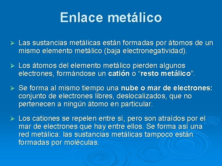 Enlace metálico Ø Las sustancias metálicas están formadas por átomos de un mismo elemento