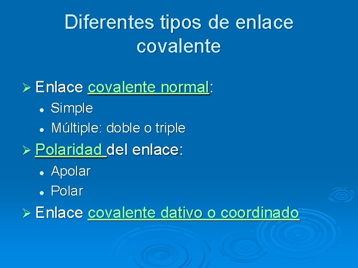 Diferentes tipos de enlace covalente Ø Enlace covalente normal: l l Simple Múltiple: doble