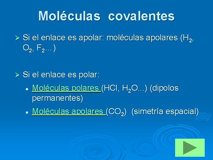 Moléculas covalentes Ø Si el enlace es apolar: moléculas apolares (H 2, O 2,