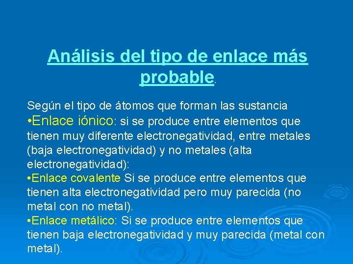 Análisis del tipo de enlace más probable. Según el tipo de átomos que forman