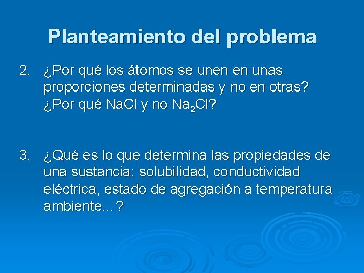 Planteamiento del problema 2. ¿Por qué los átomos se unen en unas proporciones determinadas