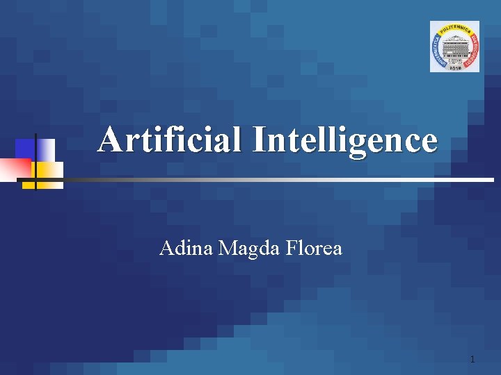 Artificial Intelligence Adina Magda Florea 1 