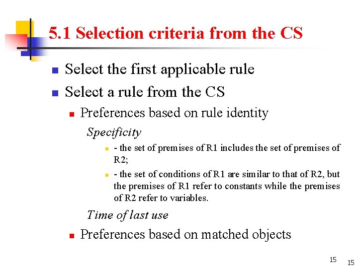 5. 1 Selection criteria from the CS n n Select the first applicable rule