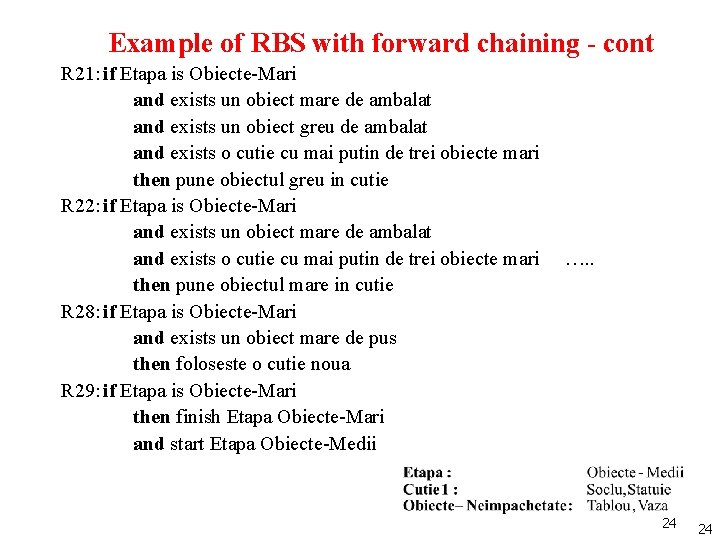 Example of RBS with forward chaining - cont R 21: if Etapa is Obiecte-Mari
