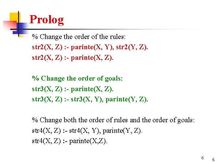 Prolog % Change the order of the rules: str 2(X, Z) : - parinte(X,