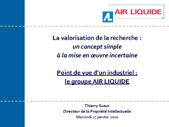 Yvon HELARY – 26/11/2009 La valorisation de la recherche : un concept simple à