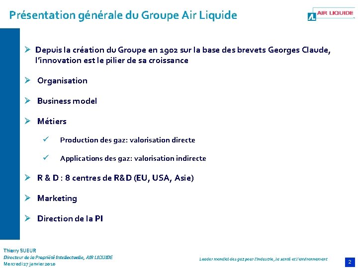 Présentation générale du Groupe Air Liquide Ø Depuis la création du Groupe en 1902