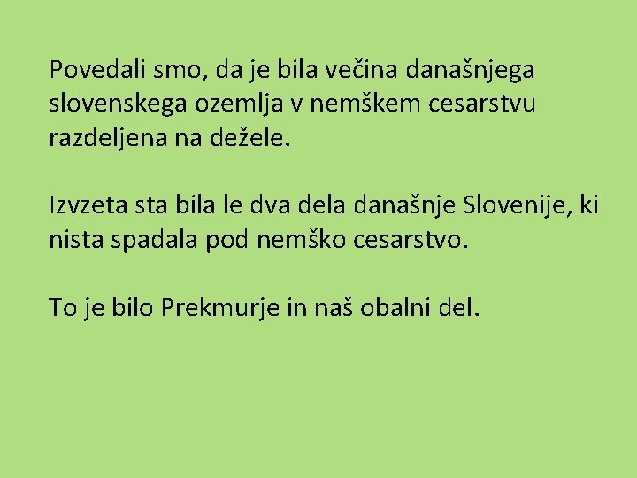 Povedali smo, da je bila večina današnjega slovenskega ozemlja v nemškem cesarstvu razdeljena na