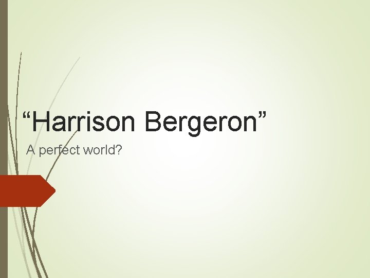 “Harrison Bergeron” A perfect world? 