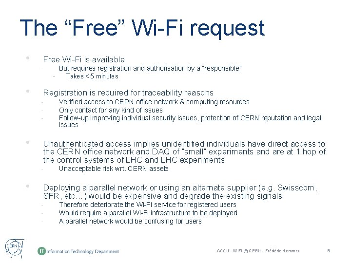 The “Free” Wi-Fi request • Free Wi-Fi is available But requires registration and authorisation The “Free” Wi-Fi request • Free Wi-Fi is available But requires registration and authorisation