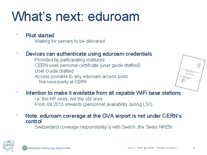What’s next: eduroam • Pilot started Waiting for servers to be delivered - • What’s next: eduroam • Pilot started Waiting for servers to be delivered - •