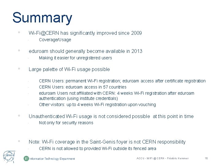 Summary • Wi-Fi@CERN has significantly improved since 2009 - • eduroam should generally become Summary • Wi-Fi@CERN has significantly improved since 2009 - • eduroam should generally become
