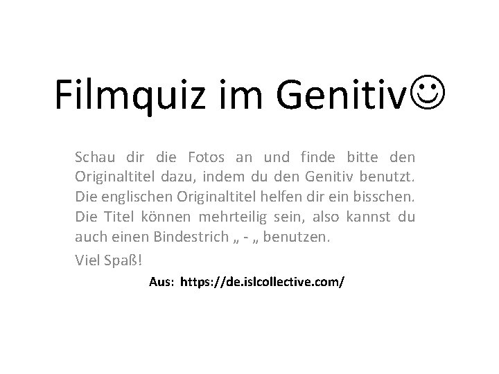 Filmquiz im Genitiv Schau dir die Fotos an und finde bitte den Originaltitel dazu,