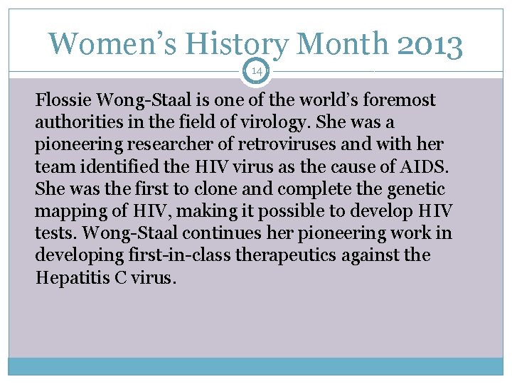 Women’s History Month 2013 14 Flossie Wong-Staal is one of the world’s foremost authorities