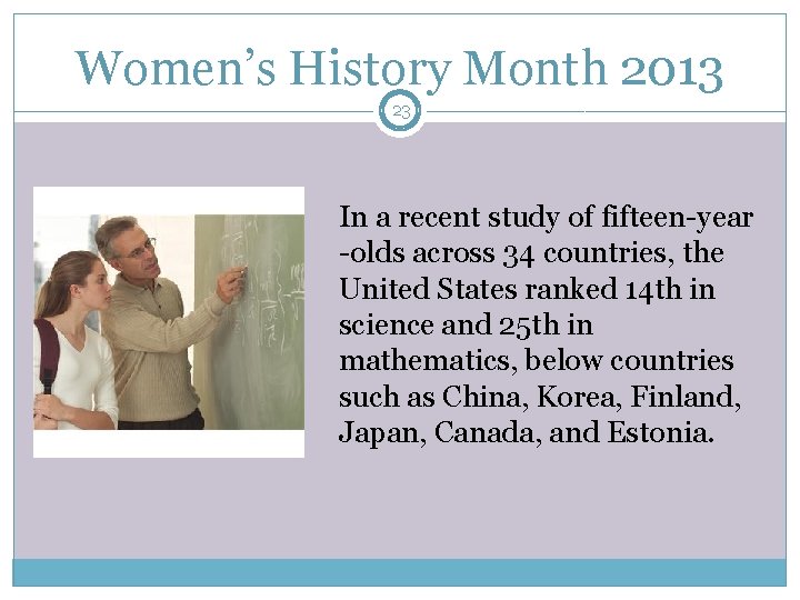 Women’s History Month 2013 23 In a recent study of fifteen-year -olds across 34