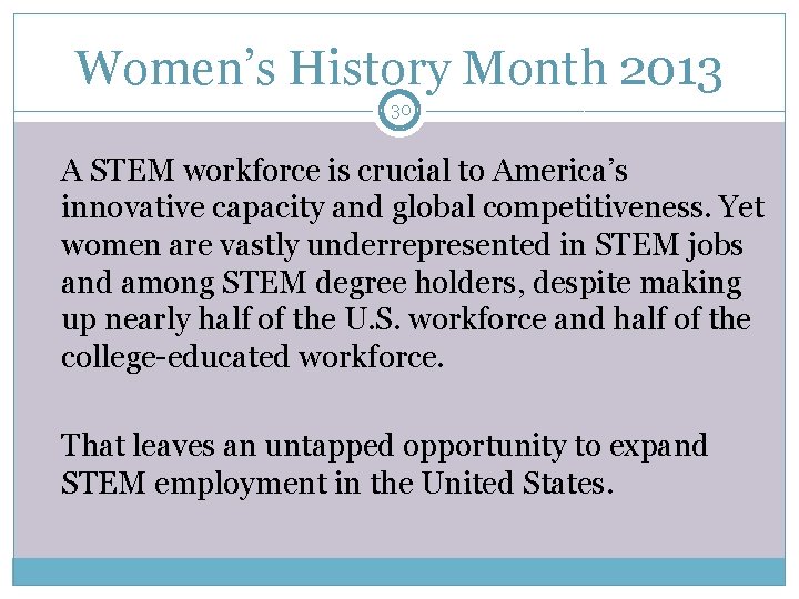 Women’s History Month 2013 30 A STEM workforce is crucial to America’s innovative capacity