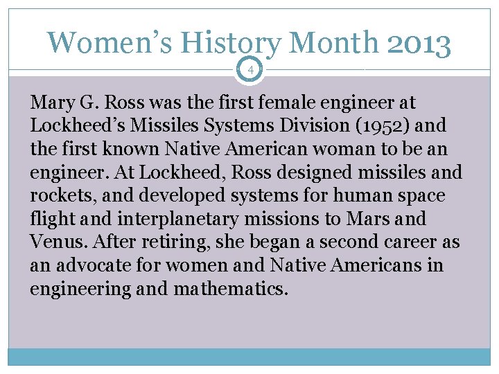 Women’s History Month 2013 4 Mary G. Ross was the first female engineer at