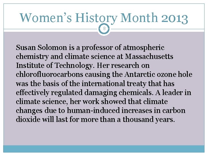 Women’s History Month 2013 8 Susan Solomon is a professor of atmospheric chemistry and