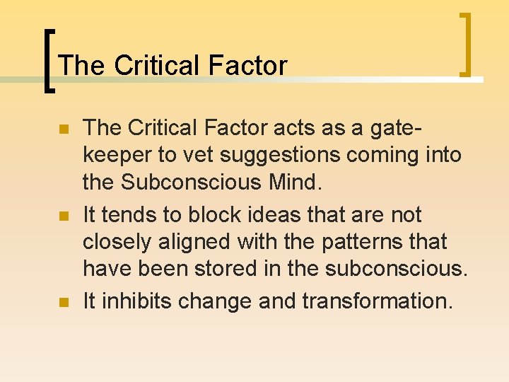 The Critical Factor n n n The Critical Factor acts as a gatekeeper to