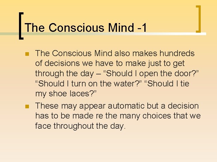 The Conscious Mind -1 n n The Conscious Mind also makes hundreds of decisions The Conscious Mind -1 n n The Conscious Mind also makes hundreds of decisions