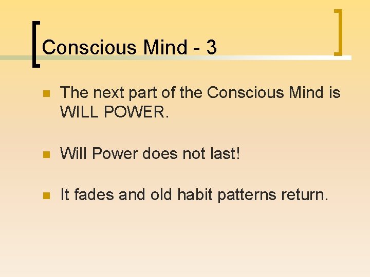 Conscious Mind - 3 n The next part of the Conscious Mind is WILL