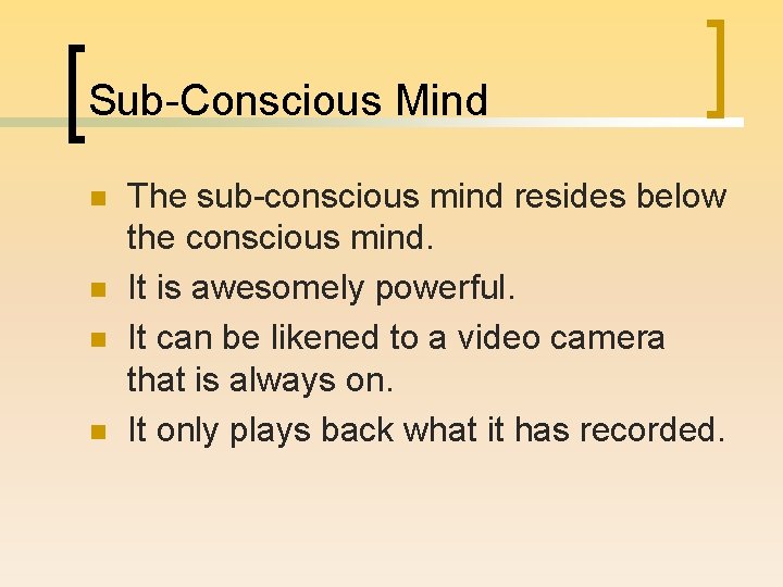 Sub-Conscious Mind n n The sub-conscious mind resides below the conscious mind. It is