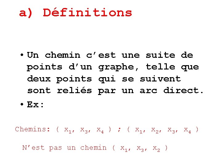 a) Définitions • Un chemin c’est une suite de points d’un graphe, telle que