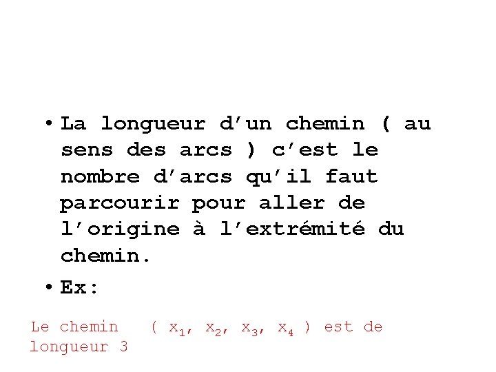  • La longueur d’un chemin ( au sens des arcs ) c’est le