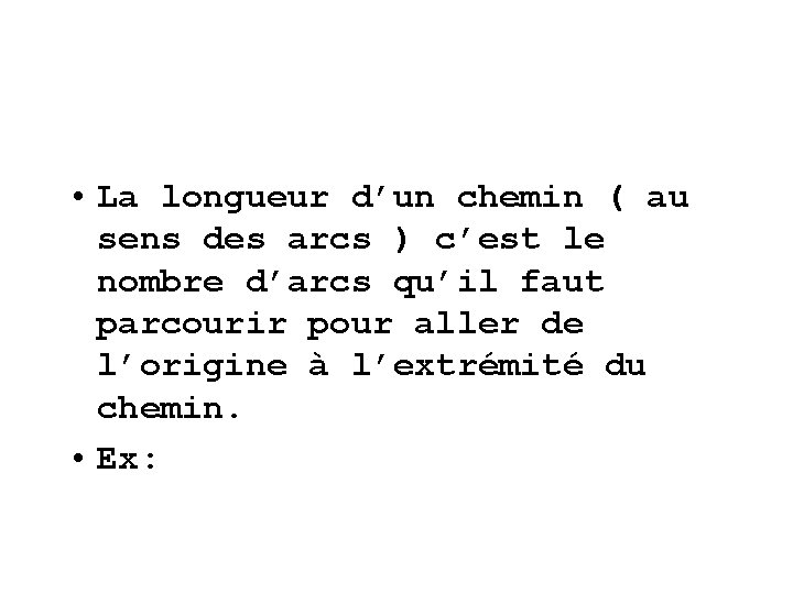  • La longueur d’un chemin ( au sens des arcs ) c’est le