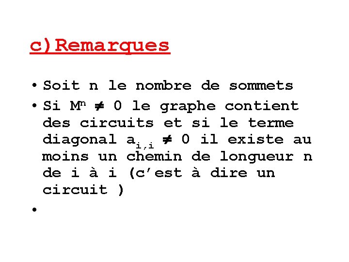 c)Remarques • Soit n le nombre de sommets • Si Mn 0 le graphe