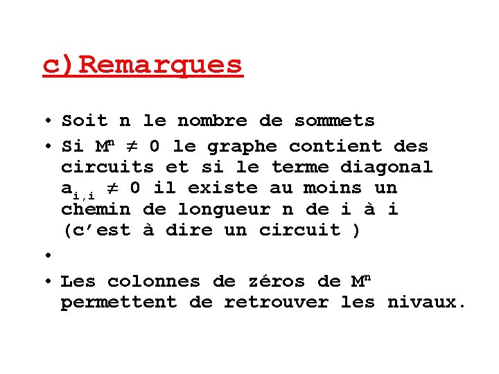 c)Remarques • Soit n le nombre de sommets • Si Mn 0 le graphe