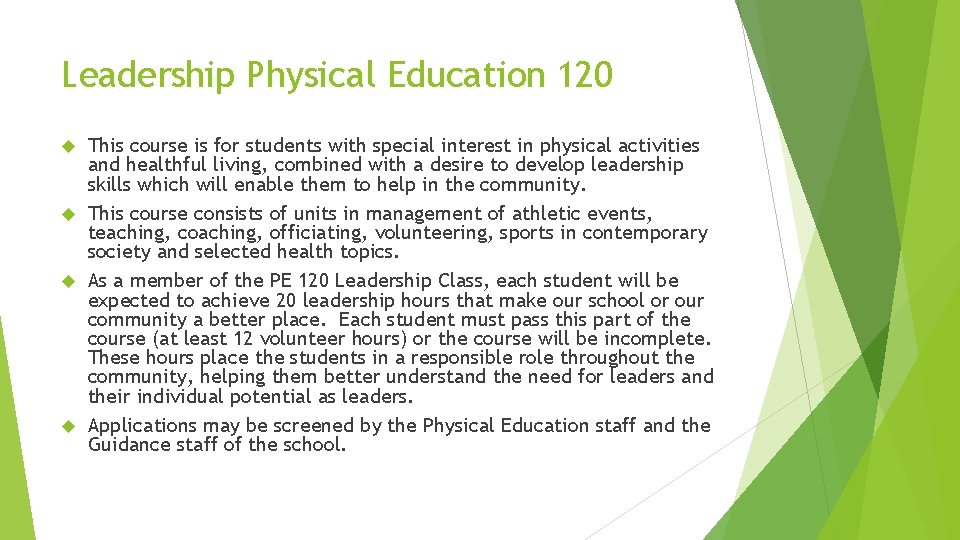 Leadership Physical Education 120 This course is for students with special interest in physical