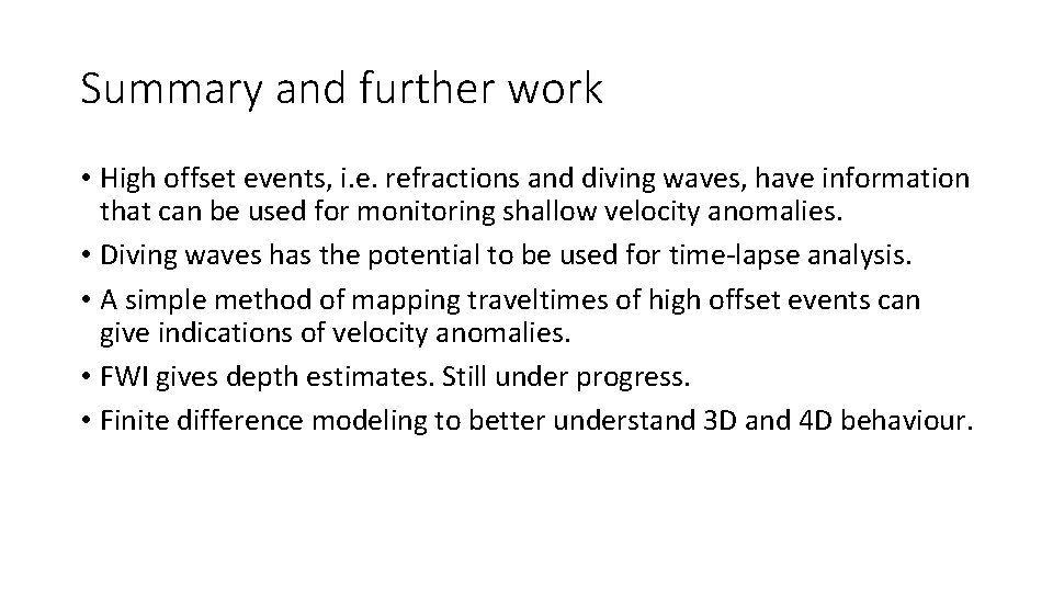Summary and further work • High offset events, i. e. refractions and diving waves, Summary and further work • High offset events, i. e. refractions and diving waves,