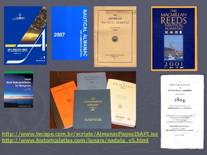 http: //www. tecepe. com. br/scripts/Almanac. Pages. ISAPI. isa http: //www. historicalatlas. com/lunars/nadata_v 5. html http: //www. tecepe. com. br/scripts/Almanac. Pages. ISAPI. isa http: //www. historicalatlas. com/lunars/nadata_v 5. html