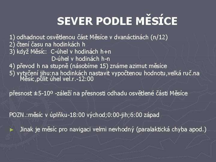 SEVER PODLE MĚSÍCE 1) odhadnout osvětlenou část Měsíce v dvanáctinách (n/12) 2) čtení času SEVER PODLE MĚSÍCE 1) odhadnout osvětlenou část Měsíce v dvanáctinách (n/12) 2) čtení času
