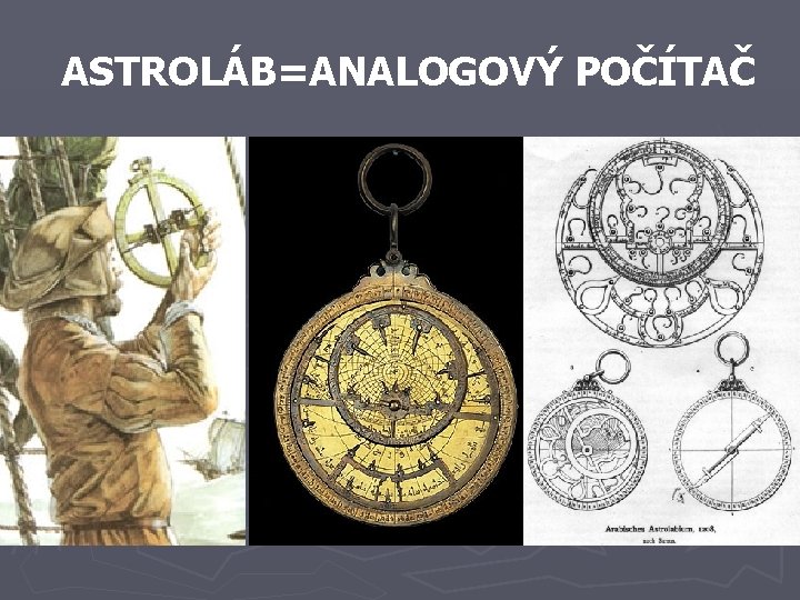 ASTROLÁB=ANALOGOVÝ POČÍTAČ ASTROLÁB=ANALOGOVÝ POČÍTAČ