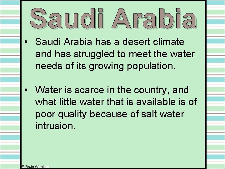 Saudi Arabia • Saudi Arabia has a desert climate and has struggled to meet