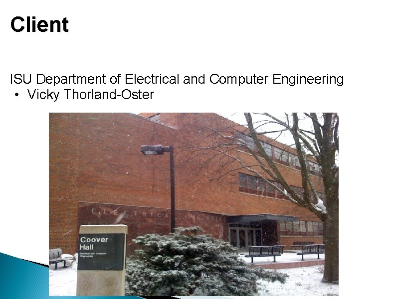 Client ISU Department of Electrical and Computer Engineering • Vicky Thorland-Oster 