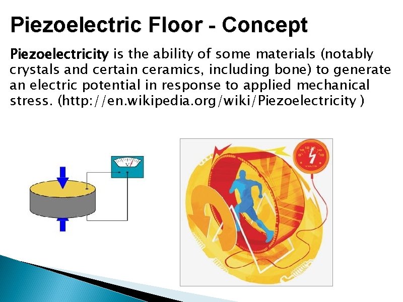 Piezoelectric Floor - Concept Piezoelectricity is the ability of some materials (notably crystals and Piezoelectric Floor - Concept Piezoelectricity is the ability of some materials (notably crystals and