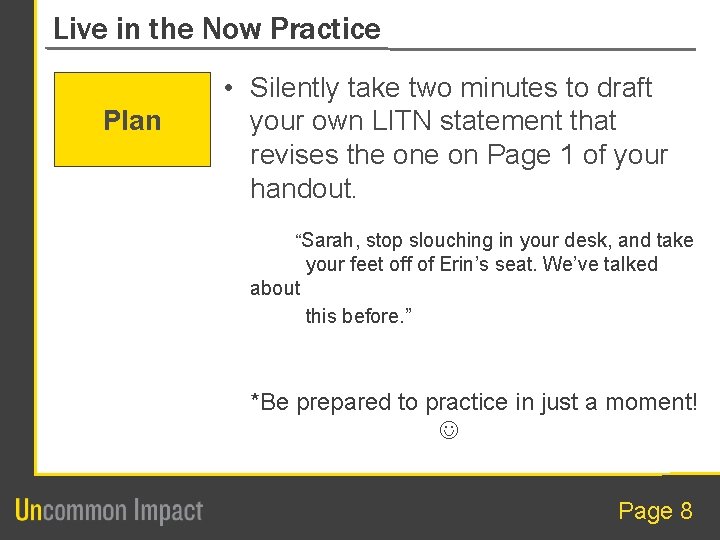 Live in the Now Practice Plan • Silently take two minutes to draft your