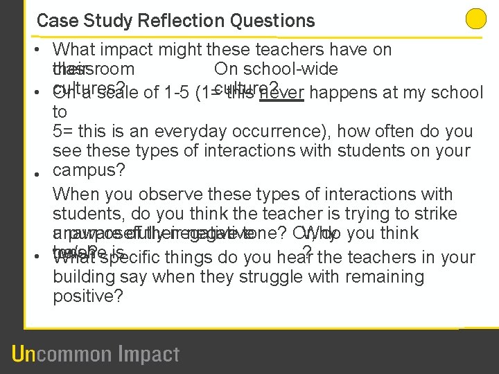 Case Study Reflection Questions • What impact might these teachers have on their classroom