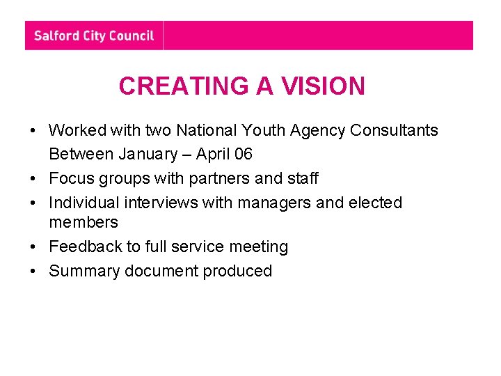 CREATING A VISION • Worked with two National Youth Agency Consultants Between January – CREATING A VISION • Worked with two National Youth Agency Consultants Between January –