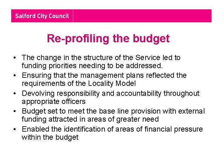 Re-profiling the budget • The change in the structure of the Service led to Re-profiling the budget • The change in the structure of the Service led to