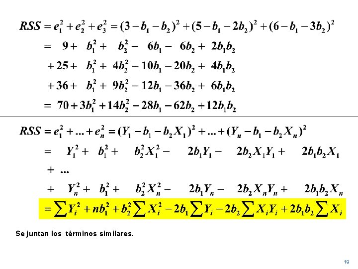 Se juntan los términos similares. 19 