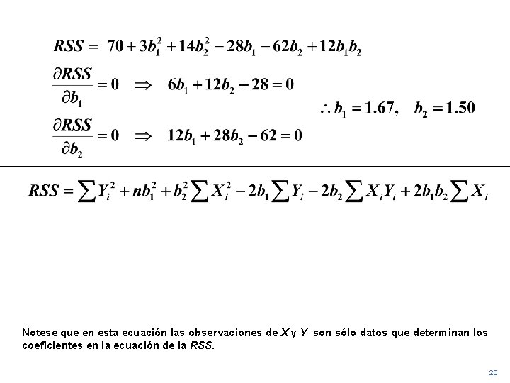 Notese que en esta ecuación las observaciones de X y Y son sólo datos