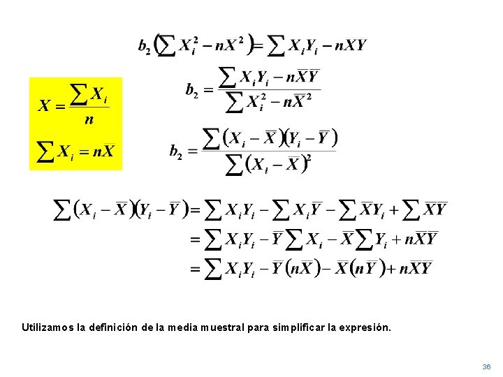 Utilizamos la definición de la media muestral para simplificar la expresión. 36 