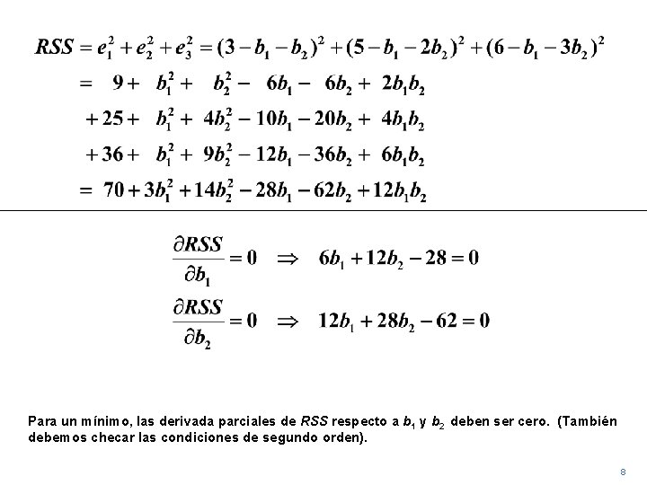 Para un mínimo, las derivada parciales de RSS respecto a b 1 y b