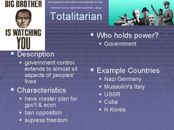 http: //maggiesfarm. anotherdotcom. com/uploads/bigbrother. bmp http: //www. thecorner. org/css/hist 2/images/header_right. jpg Totalitarian § Who